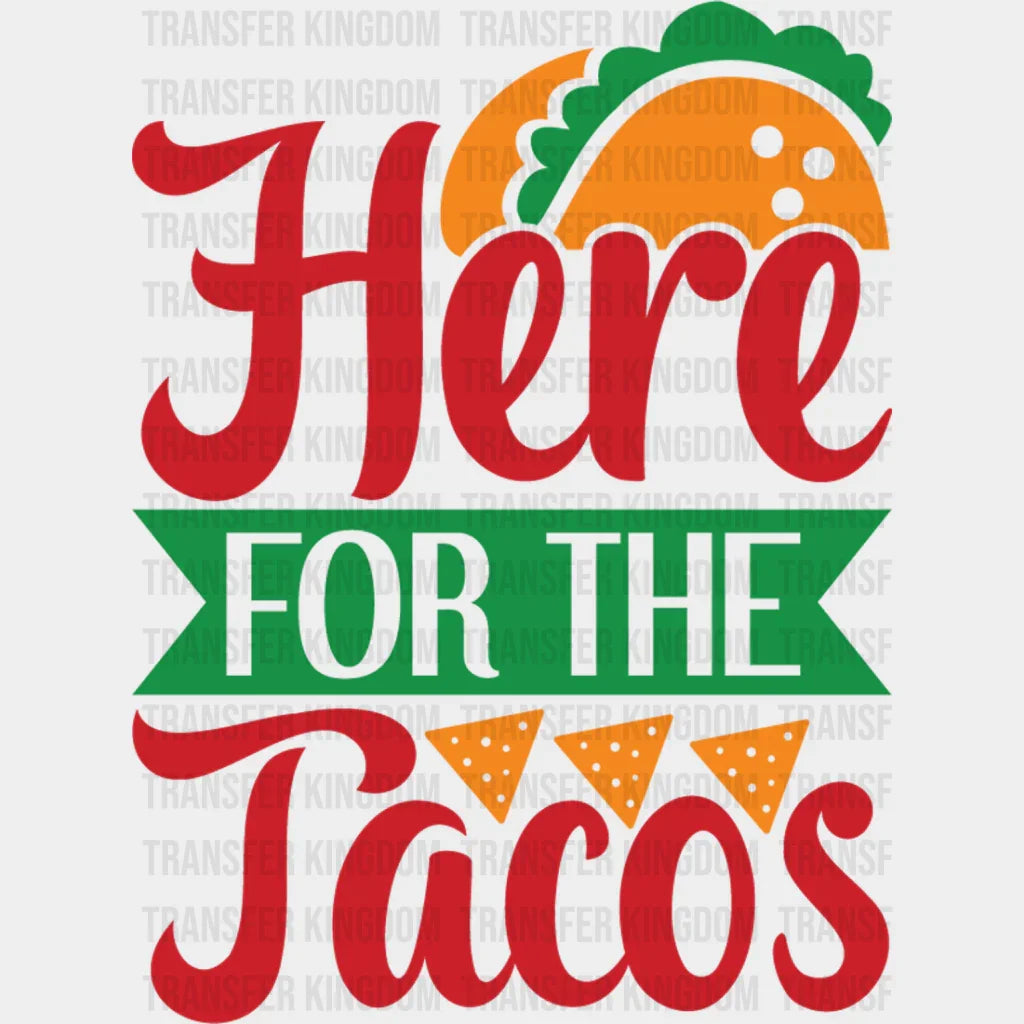 Here For The Tacos - Cinco De Mayo DTF heat transfer - Transfer Kingdom