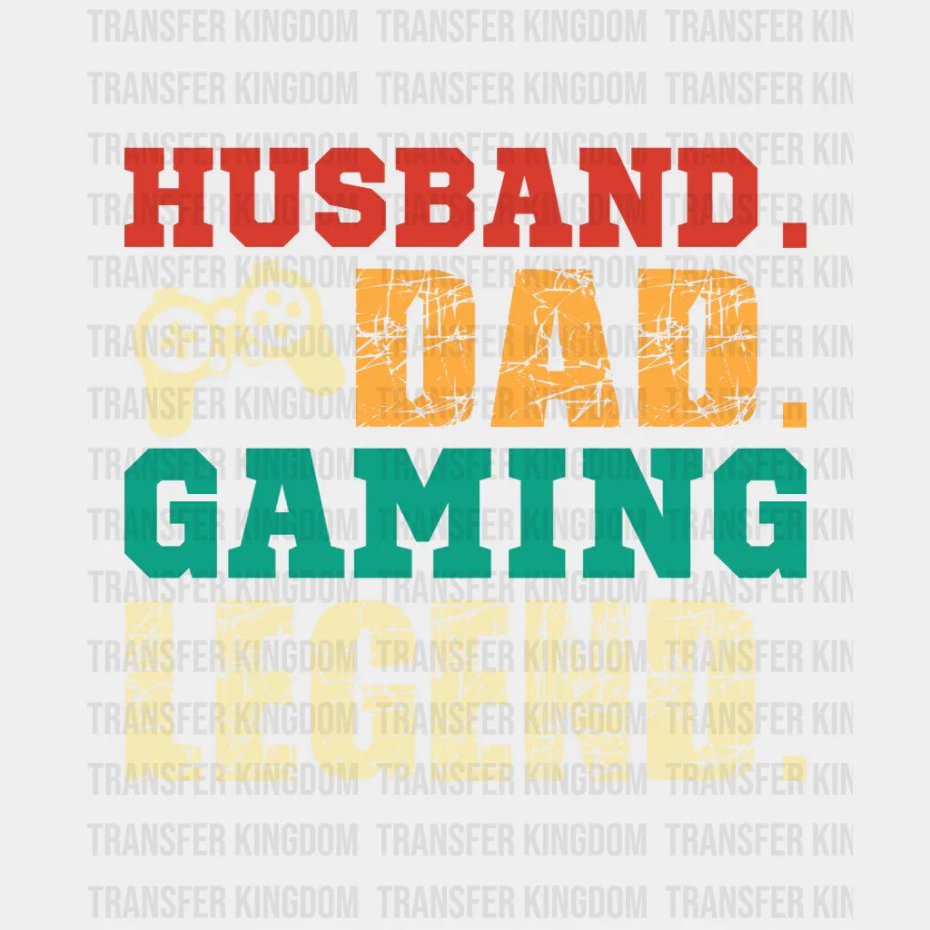 Husband Dad Gaming Legend. Design - DTF heat transfer - Transfer Kingdom
