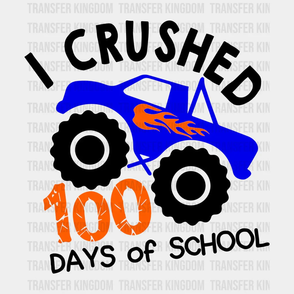 I Crushed 100 days Of School 100 Days Of School Design - DTF heat transfer - Transfer Kingdom