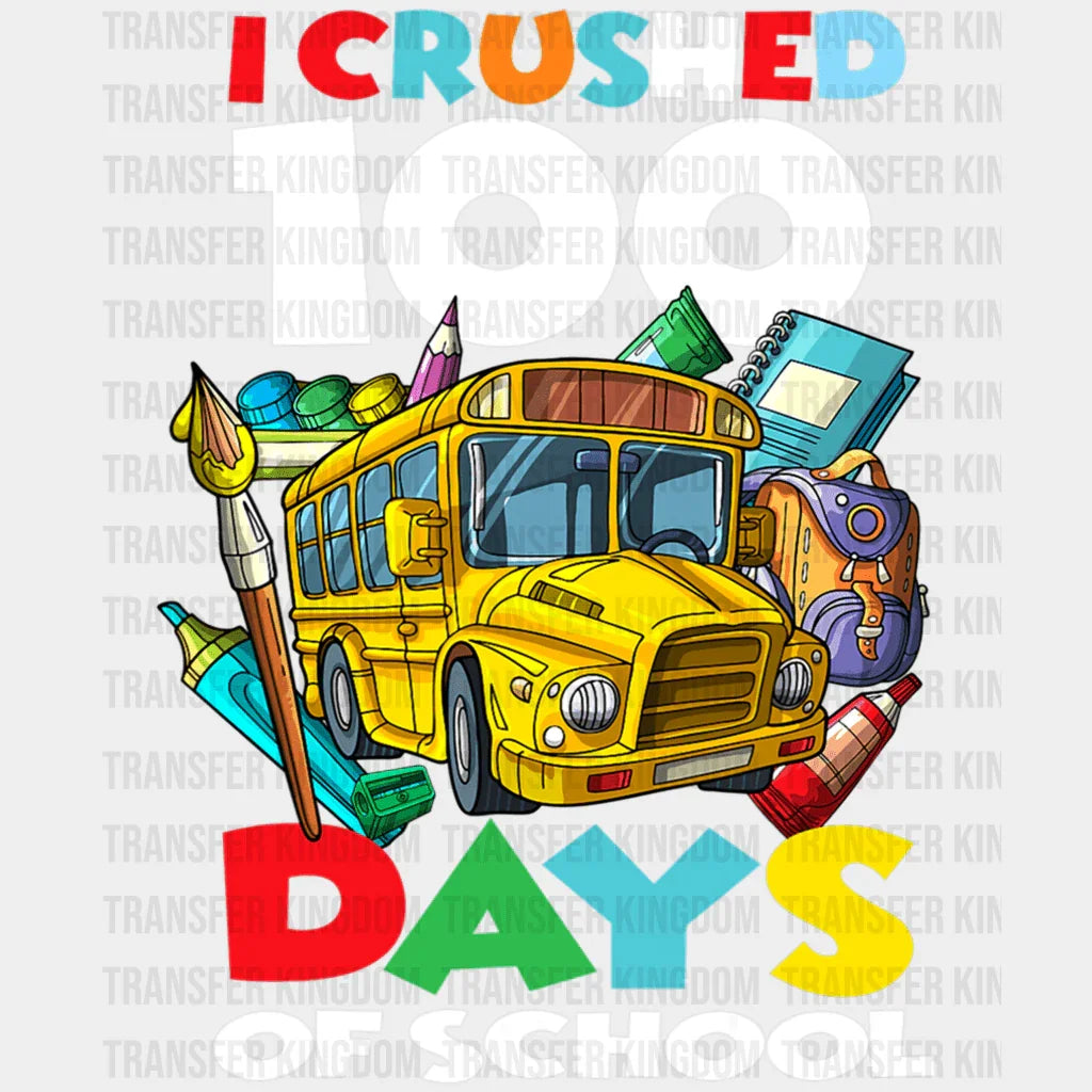I Crushed 100 Days Of School - DTF heat transfer - Transfer Kingdom