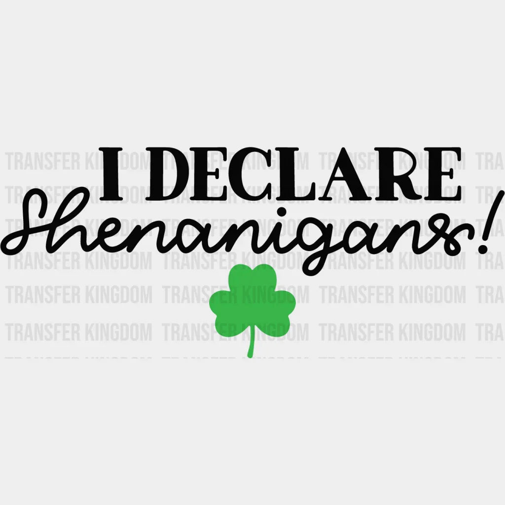 I Declare Shenanigans St. Patrick's Day Design - DTF heat transfer - Transfer Kingdom