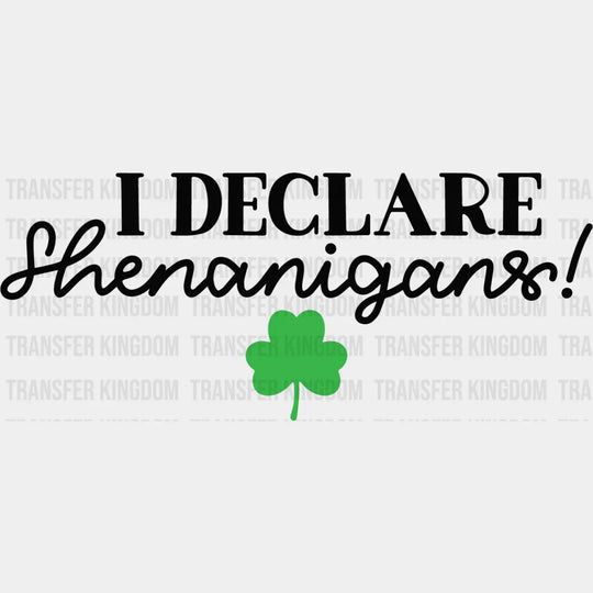 I Declare Shenanigans St. Patrick's Day Design - DTF heat transfer - Transfer Kingdom