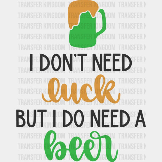 I Do Need A Beer St. Patrick's Day Design - DTF heat transfer - Transfer Kingdom