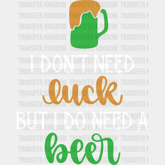 I Do Need A Beer St. Patrick's Day Design - DTF heat transfer - Transfer Kingdom