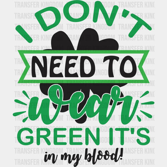 I Don't Need To Wear Green St. Patrick's Day Design - DTF heat transfer - Transfer Kingdom