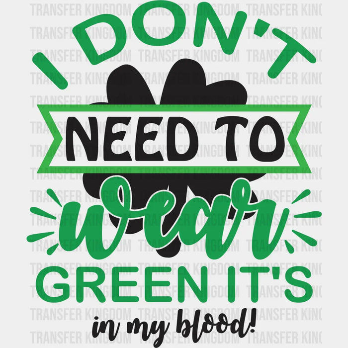 I Don't Need To Wear Green St. Patrick's Day Design - DTF heat transfer