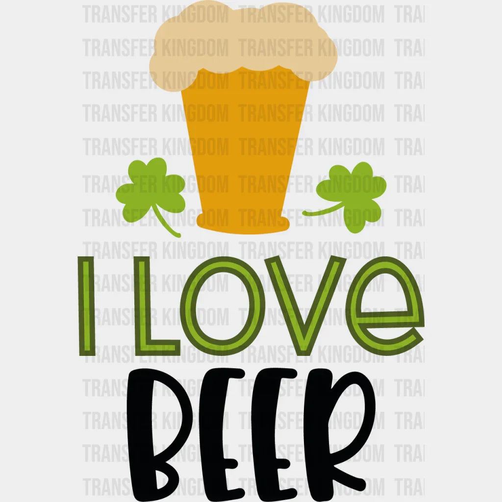 I Love Beer St. Patrick's Day Design - DTF heat transfer - Transfer Kingdom