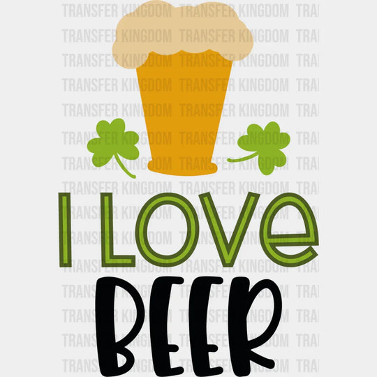 I Love Beer St. Patrick's Day Design - DTF heat transfer - Transfer Kingdom