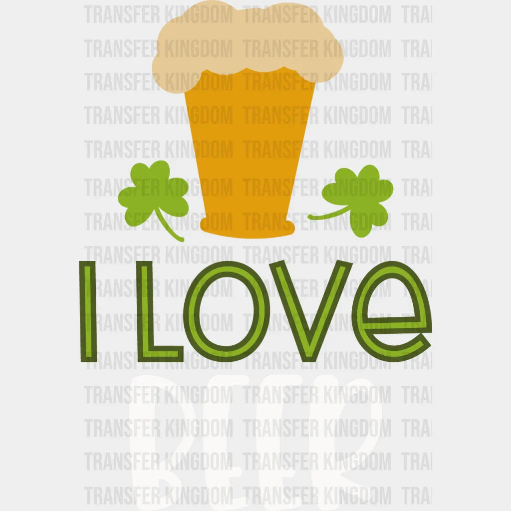 I Love Beer St. Patrick's Day Design - DTF heat transfer - Transfer Kingdom