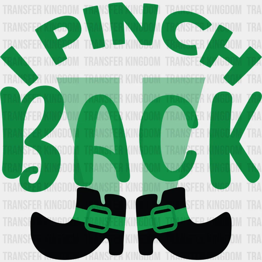 I Pinch Back St. Patrick's Day Design - DTF heat transfer - Transfer Kingdom