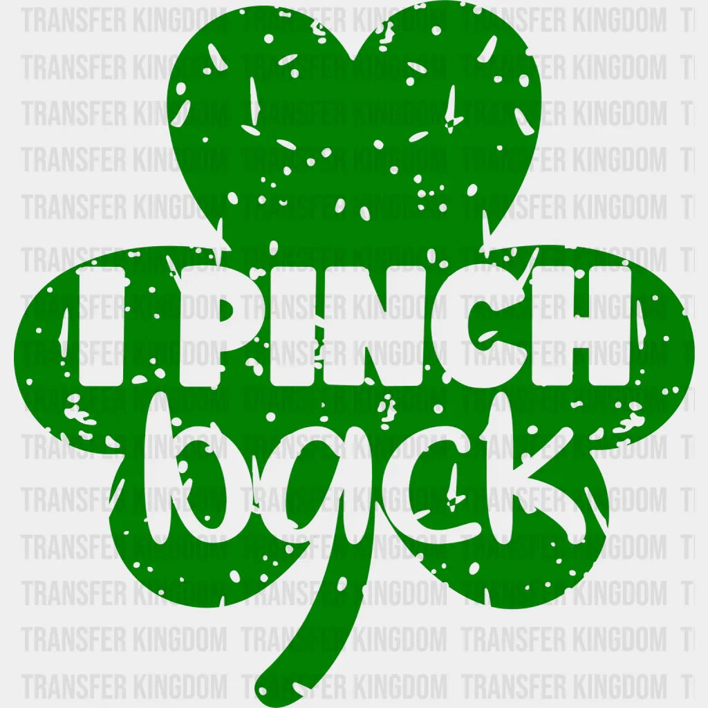 I Pinch Back St. Patrick's Day Design - DTF heat transfer - Transfer Kingdom