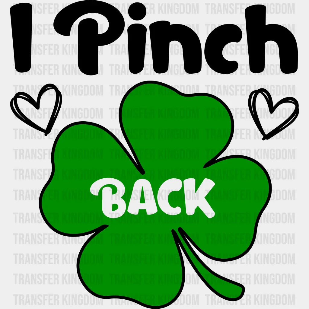 I Pinch Back St. Patrick's Day Design - DTF heat transfer - Transfer Kingdom