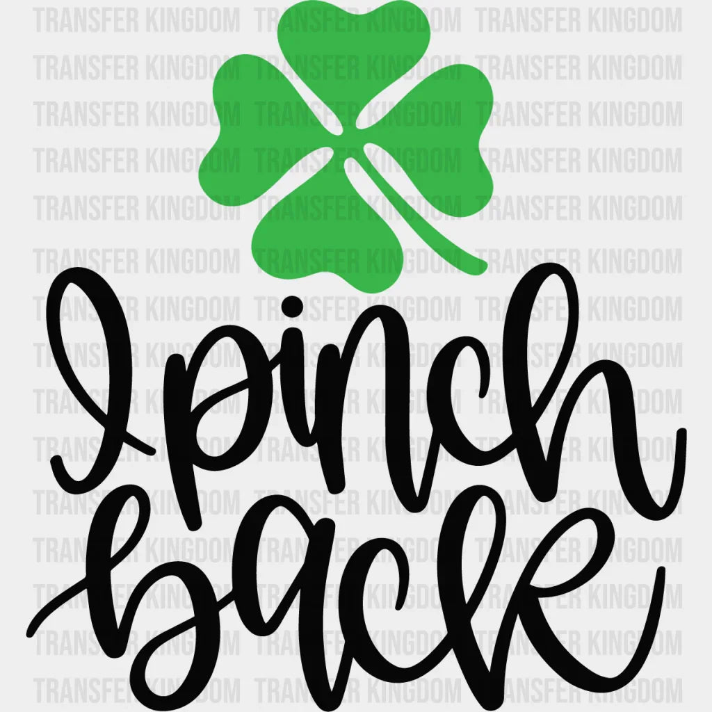 I Pinch Back St. Patrick's Day Design - DTF heat transfer - Transfer Kingdom