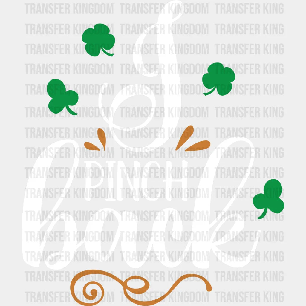 I Pinch Back St. Patrick's Day Design - DTF heat transfer - Transfer Kingdom