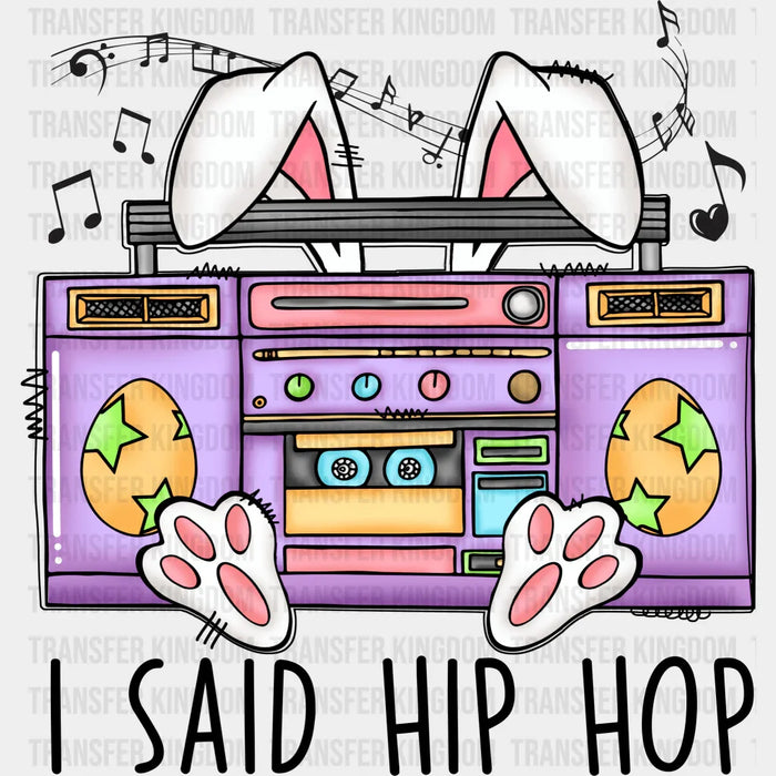 I Said Hip Hop Easter Design - DTF heat transfer