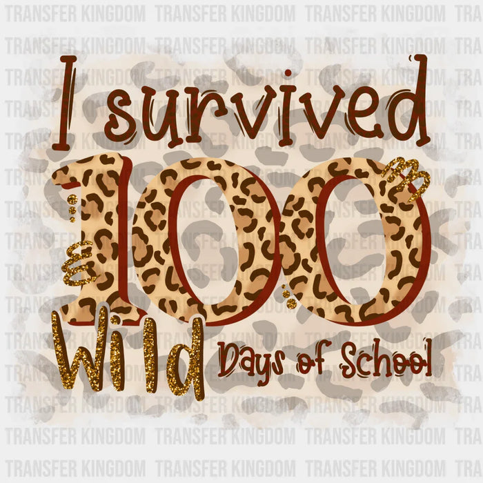 I Survived 100 Wild Days Of School - DTF heat transfer
