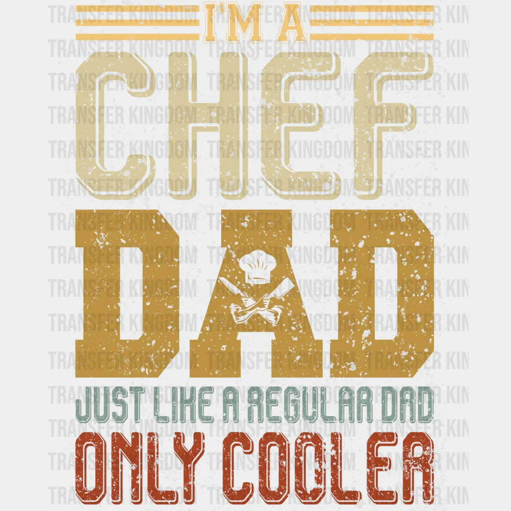 I'm a Chef Dad Just Like a Regular Dad Only Cooler Design - DTF heat transfer - Transfer Kingdom