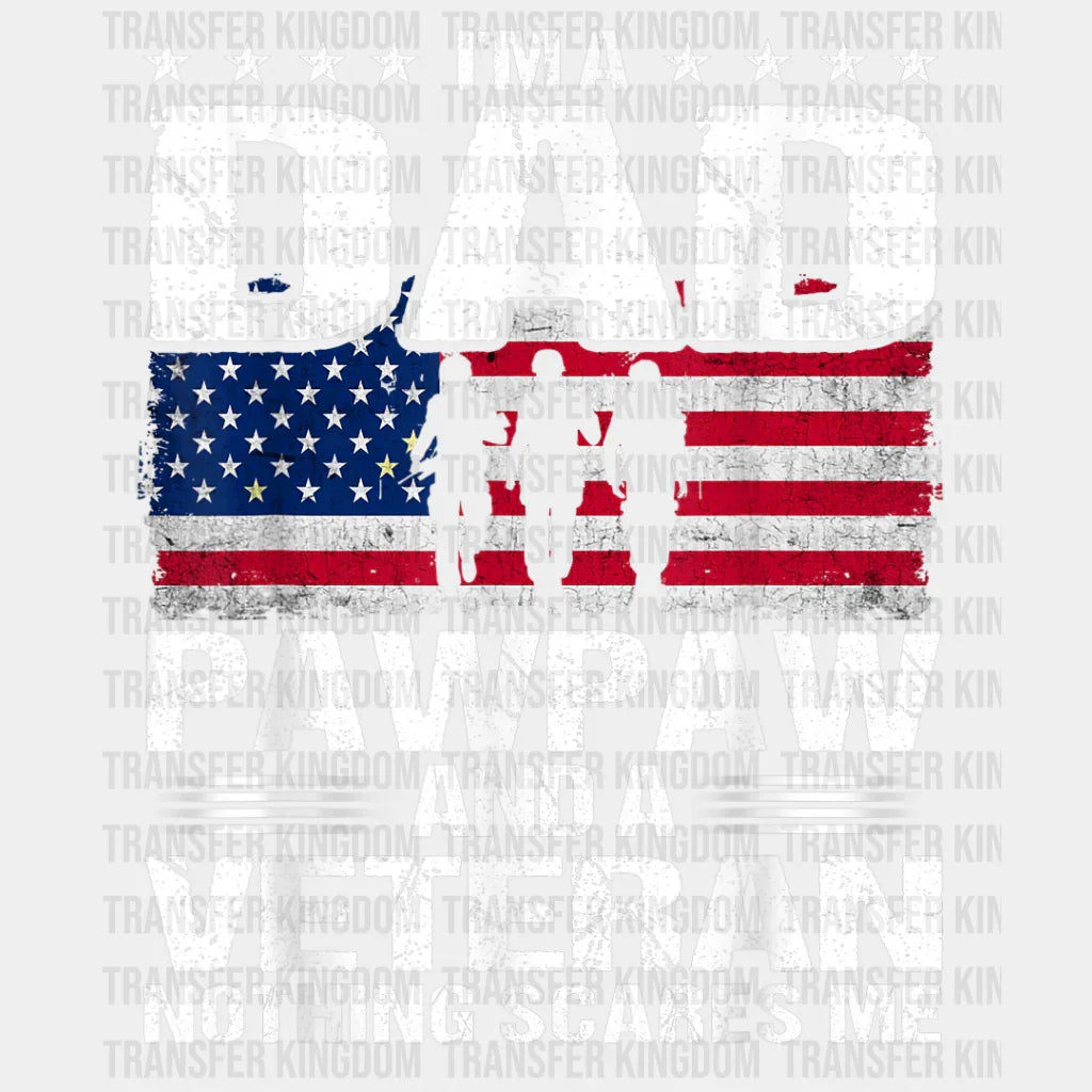 I'm a Dad Pawpaw and a Veteran Nothing Scares Me Design - DTF heat transfer - Transfer Kingdom