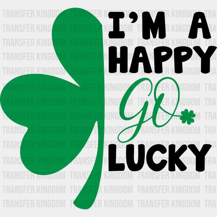I'm A Happy Go Lucky St. Patrick's Day Design - DTF heat transfer