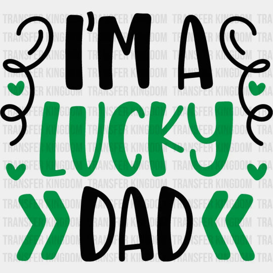 I'm A Lucky Dad St. Patrick's Day Design - DTF heat transfer - Transfer Kingdom