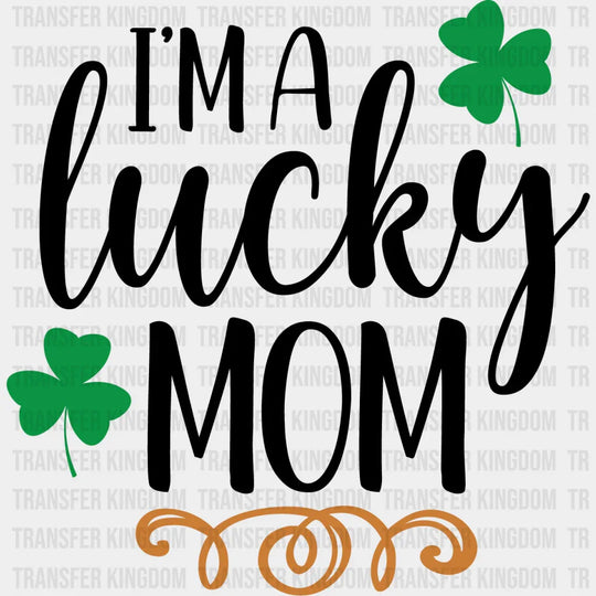 I'm A Lucky Mom St. Patrick's Day Design - DTF heat transfer - Transfer Kingdom