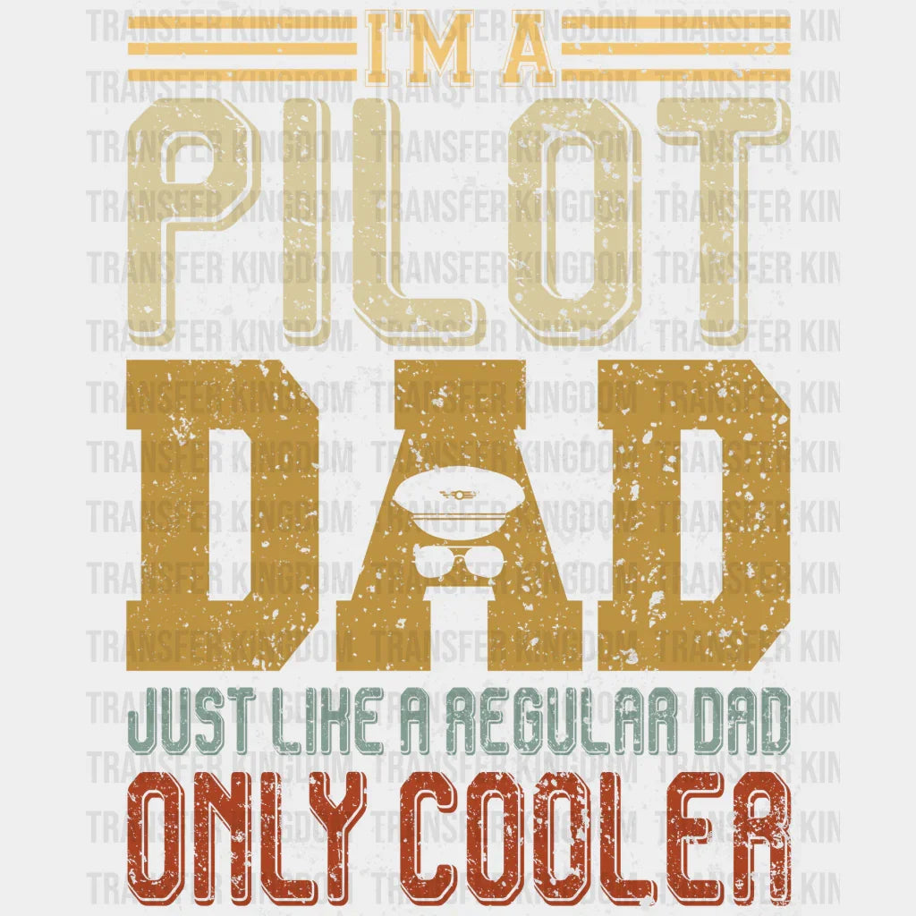 I'm a Pilot Dad Just Like a Regular Dad Only Cooler Design - DTF heat transfer - Transfer Kingdom