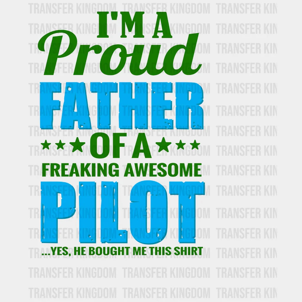 I'm A Proud Father Of A Freaking Awesome Pilot Design - DTF heat transfer - Transfer Kingdom