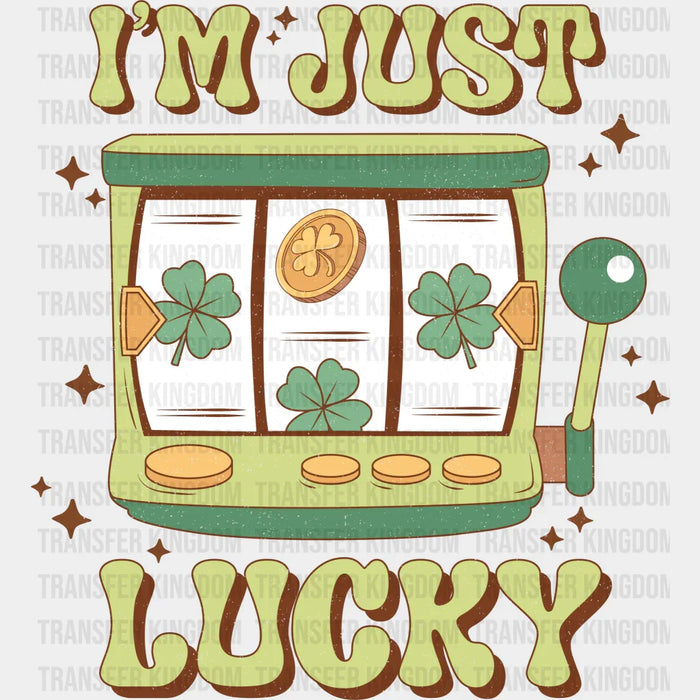 I'm Just Lucky St. Patrick's Day Design - DTF heat transfer