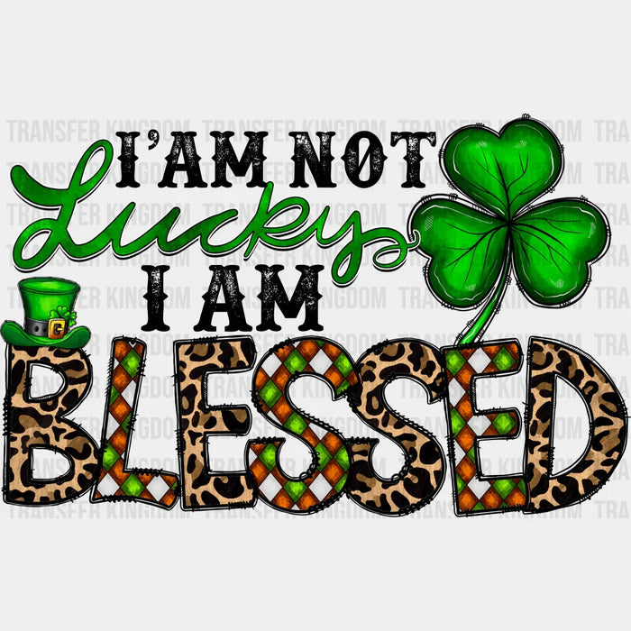 I'm Not Lucky I'm Blessed St. Patrick's Day Design - DTF heat transfer