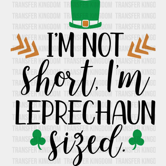 I'm Not Short St. Patrick's Day Design - DTF heat transfer - Transfer Kingdom