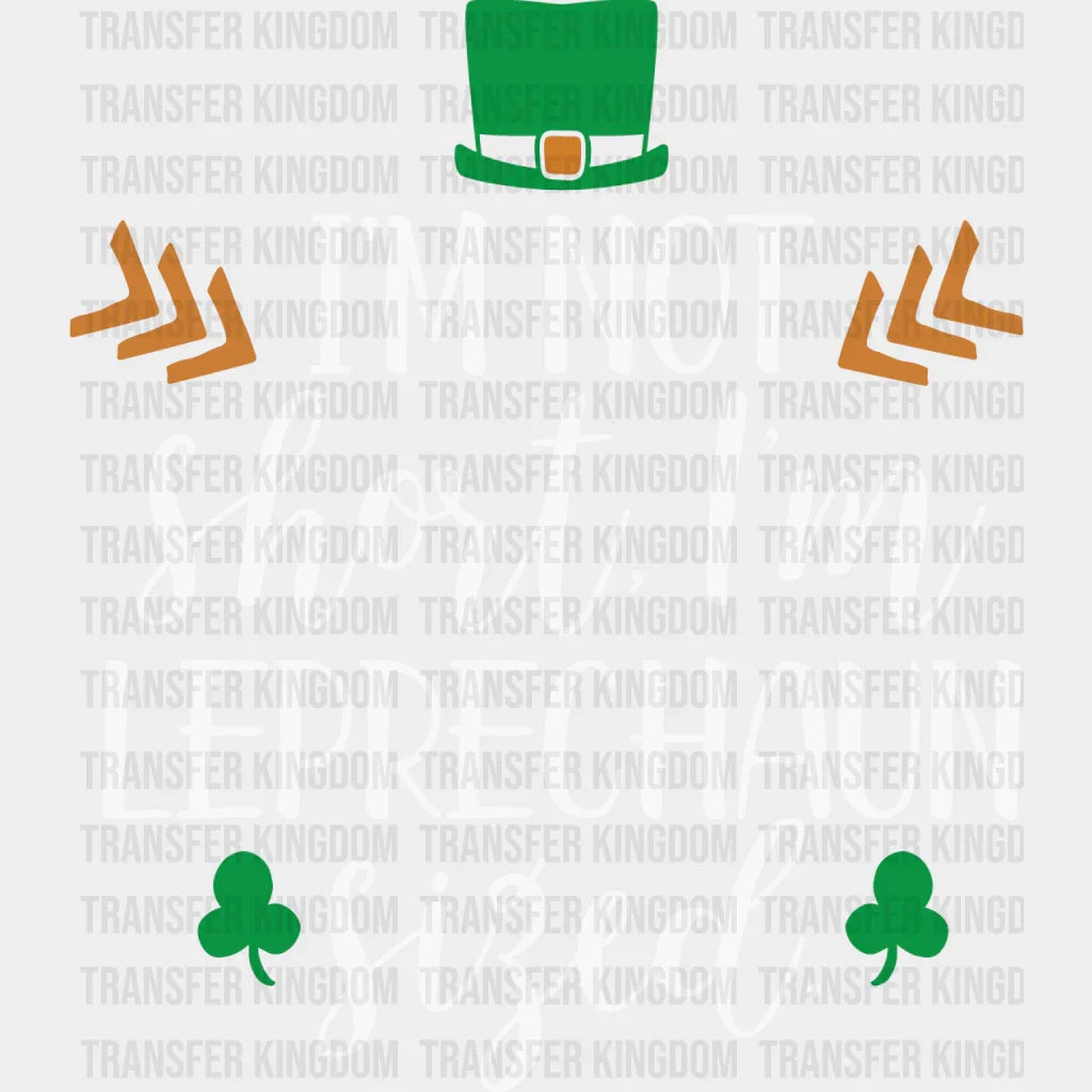 I'm Not Short St. Patrick's Day Design - DTF heat transfer - Transfer Kingdom