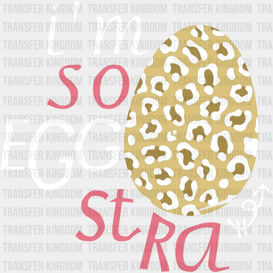 I'm So Eggstra Easter Design- DTF heat transfer - Transfer Kingdom
