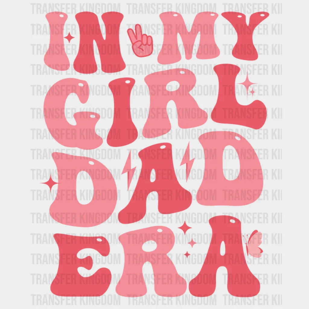 In My Girl Dad Era Design - DTF heat transfer - Transfer Kingdom