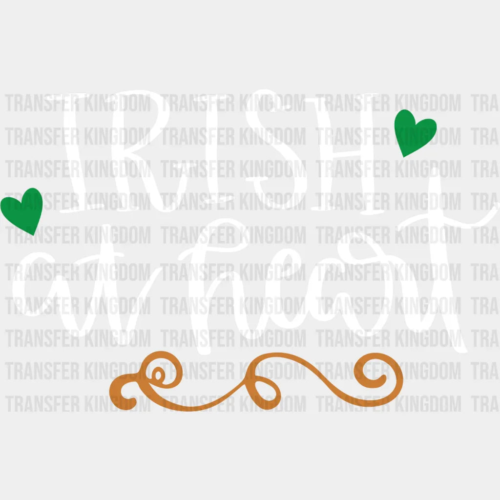 Irish At Heart St. Patrick's Day Design - DTF heat transfer - Transfer Kingdom