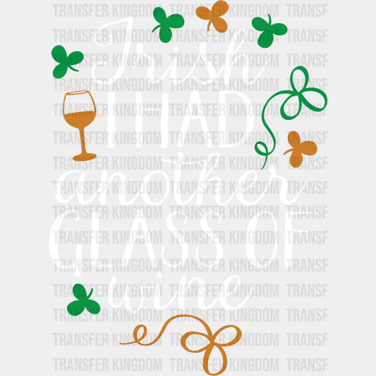 Irish I Had Another Glass Of Wine St. Patrick's Day Design - DTF heat transfer - Transfer Kingdom