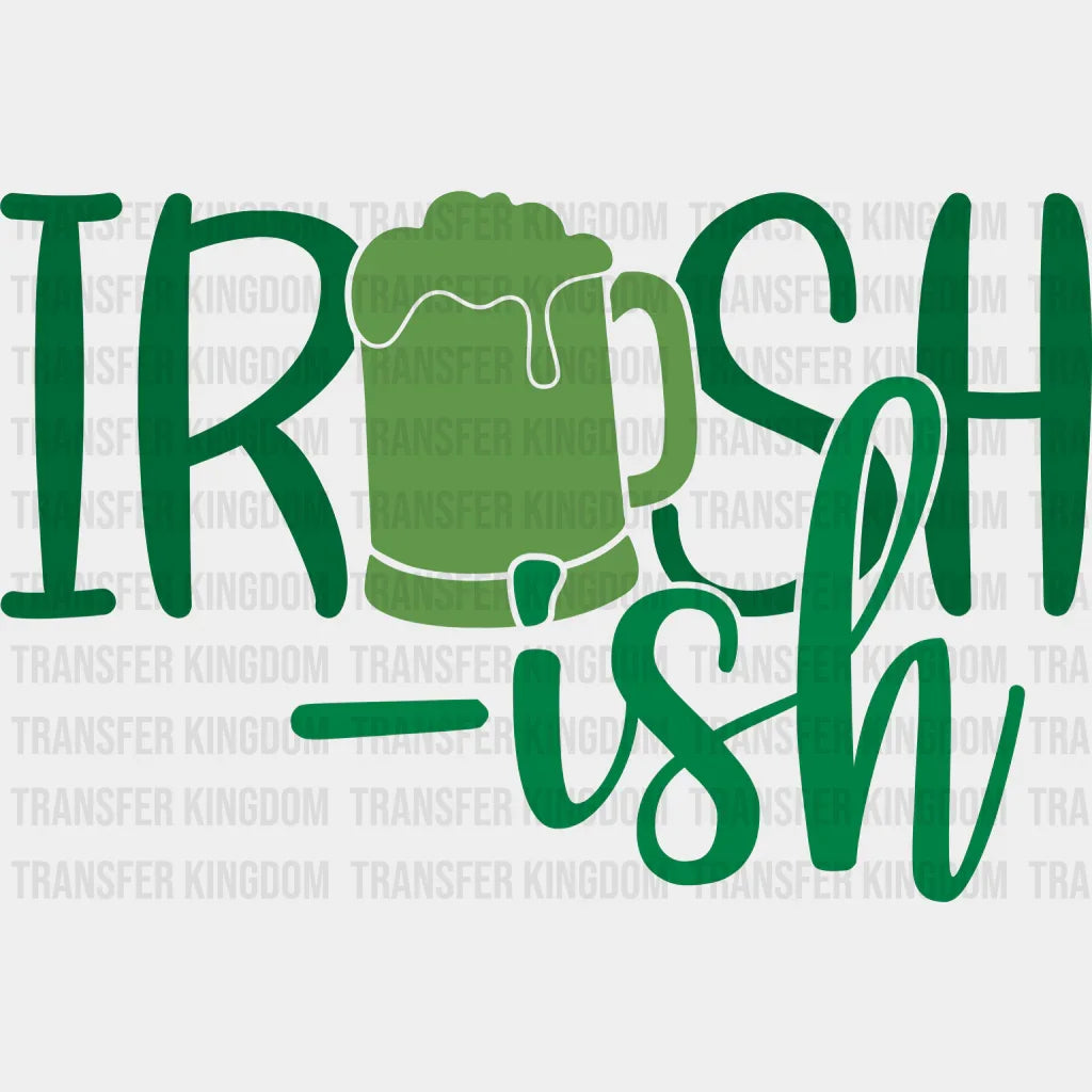Irish-ish St. Patrick's Day Design - DTF heat transfer - Transfer Kingdom