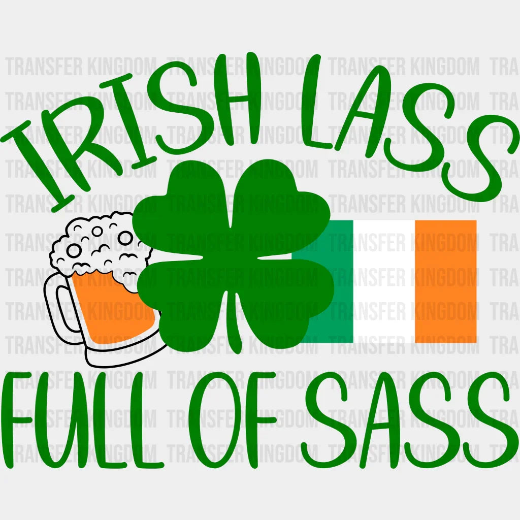 Irish Lass Full Of Sass St. Patrick's Day Design - DTF heat transfer - Transfer Kingdom