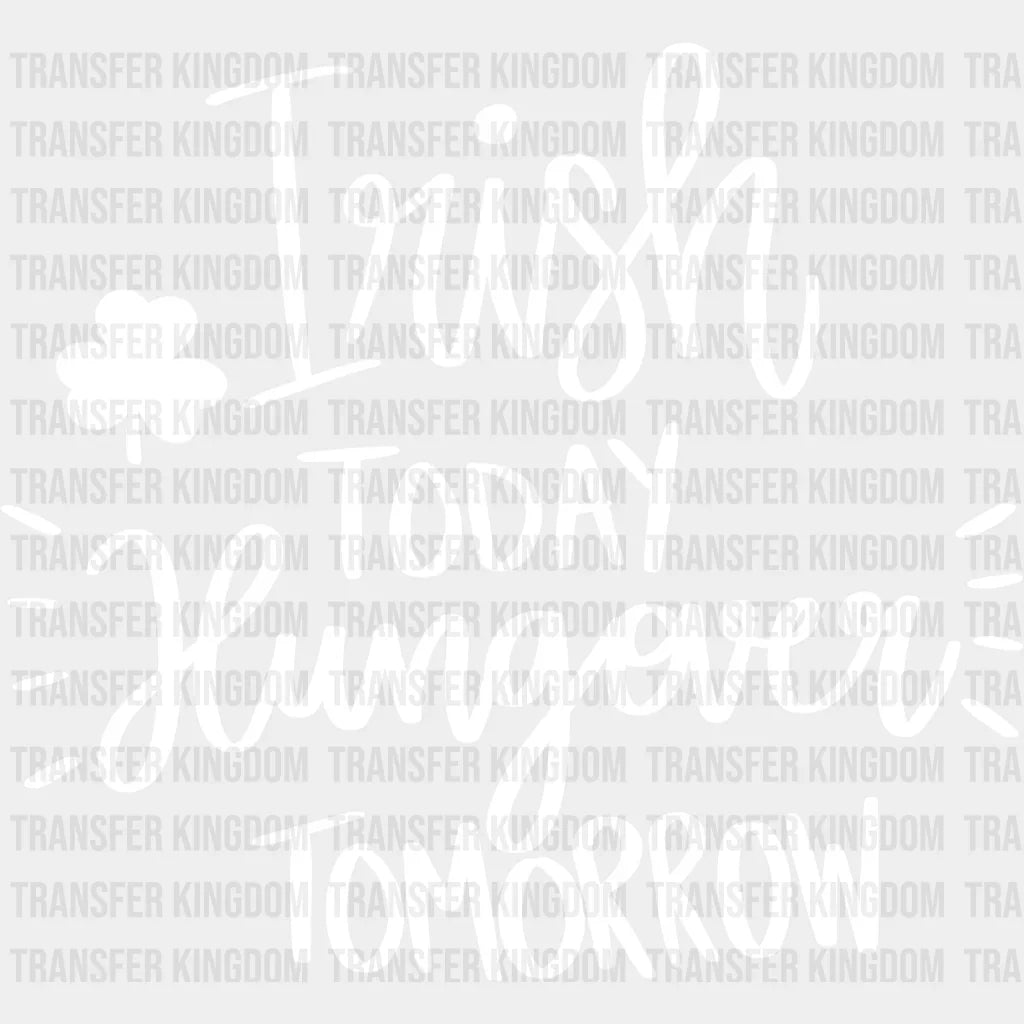 Irish Today Hungover Tomorrow St. Patrick's Day Design - DTF heat transfer - Transfer Kingdom