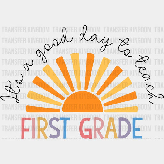 Its A Good Day To Teach First Grade 100 Days Of School Design - DTF heat transfer - Transfer Kingdom