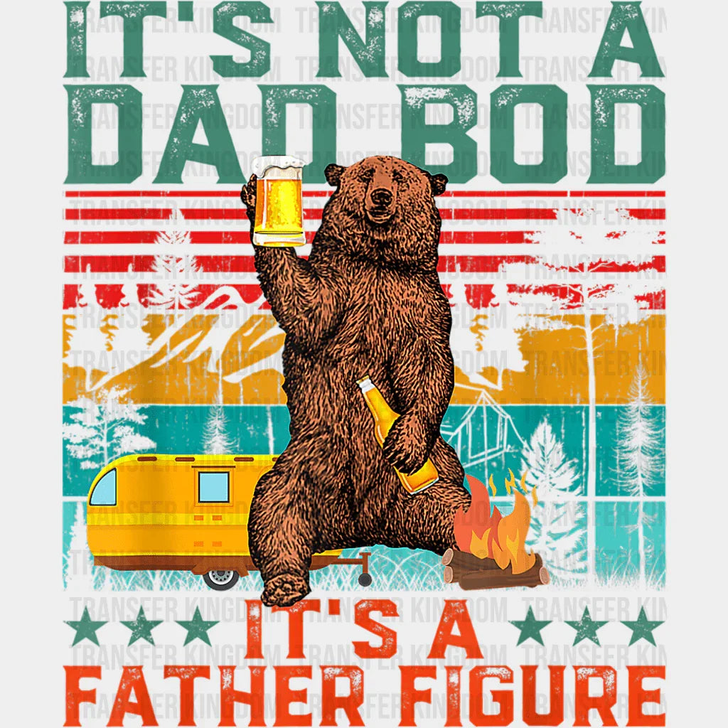 It's Not A Dad Bod It's a Father Figure Design - DTF heat transfer - Transfer Kingdom