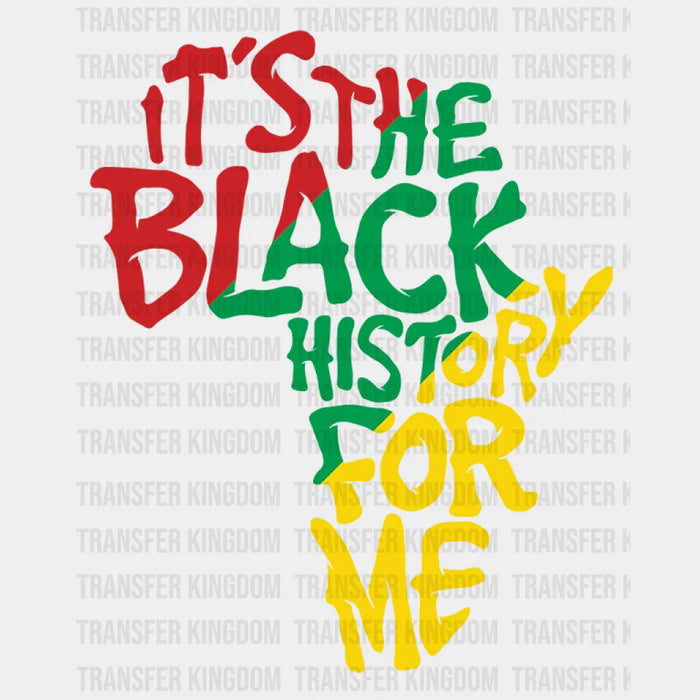 It's The Black History For Me - BLM design DTF heat transfer