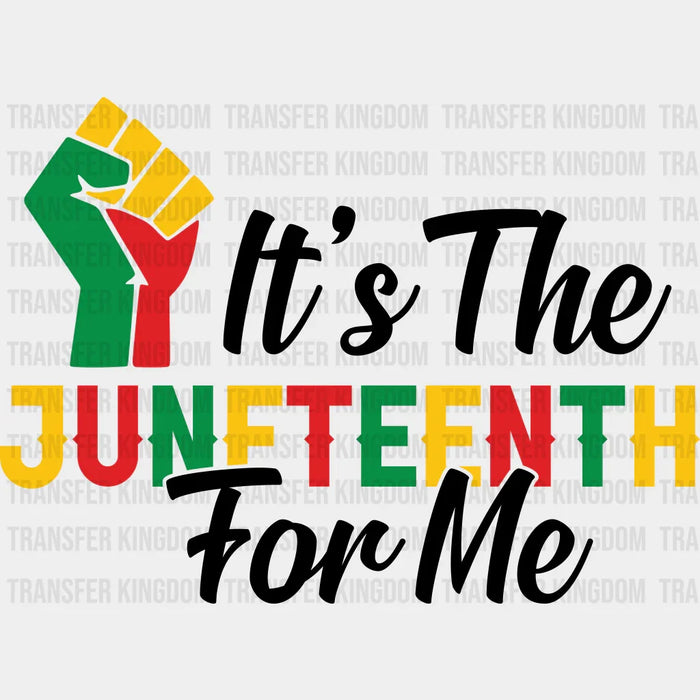 It's The Juneteenth For Me - BLM DTF heat transfer