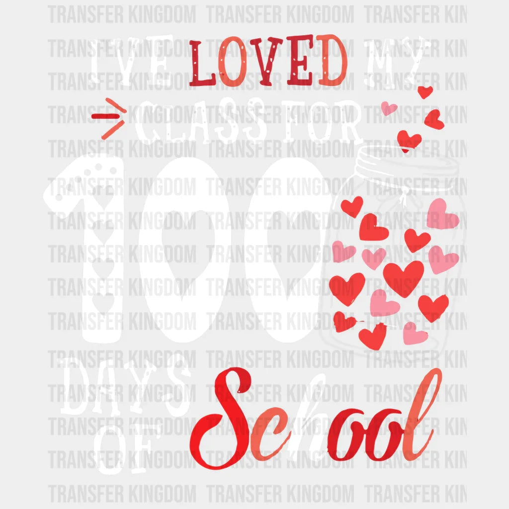 I've Loved My Class For 100 Days Of School 100 Days Of School Design - DTF heat transfer - Transfer Kingdom
