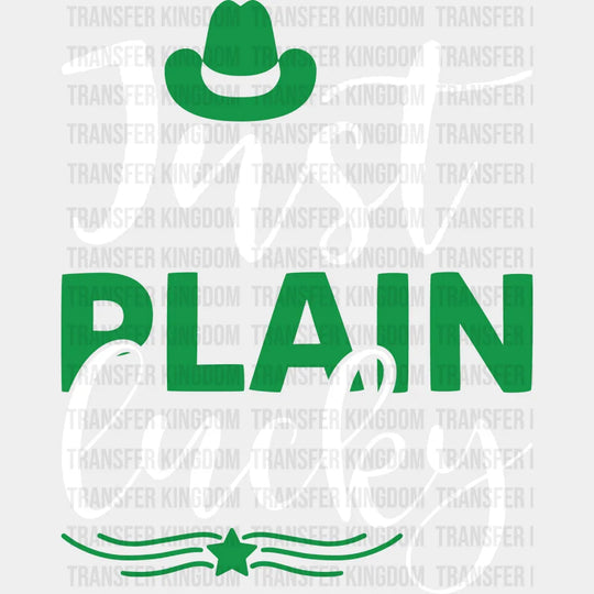 Just Plain Lucky St. Patrick's Day Design - DTF heat transfer - Transfer Kingdom