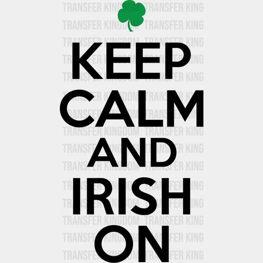 Keep Calm And Irish On St. Patrick's Day Design - DTF heat transfer - Transfer Kingdom