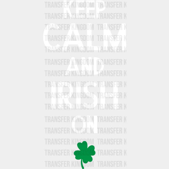 Keep Calm And Irish On St. Patrick's Day Design - DTF heat transfer - Transfer Kingdom