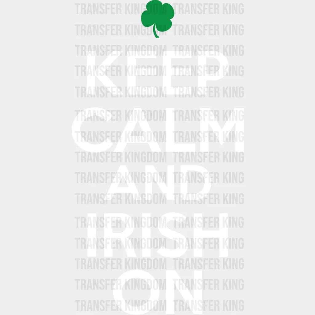 Keep Calm And Irish On St. Patrick's Day Design - DTF heat transfer - Transfer Kingdom