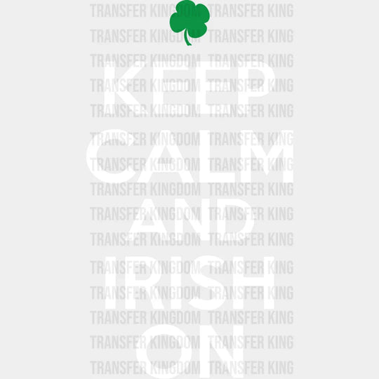 Keep Calm And Irish On St. Patrick's Day Design - DTF heat transfer - Transfer Kingdom