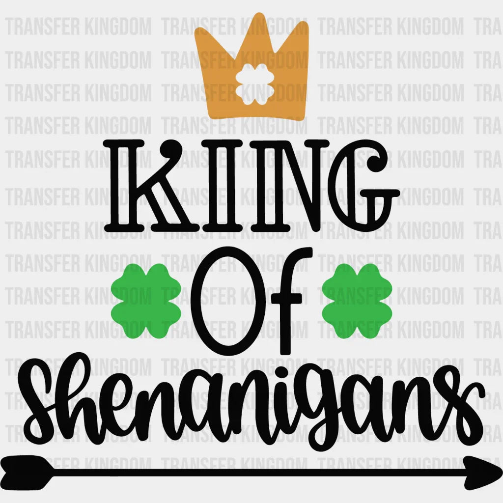 King Of Shenanigans St. Patrick's Day Design - DTF heat transfer - Transfer Kingdom