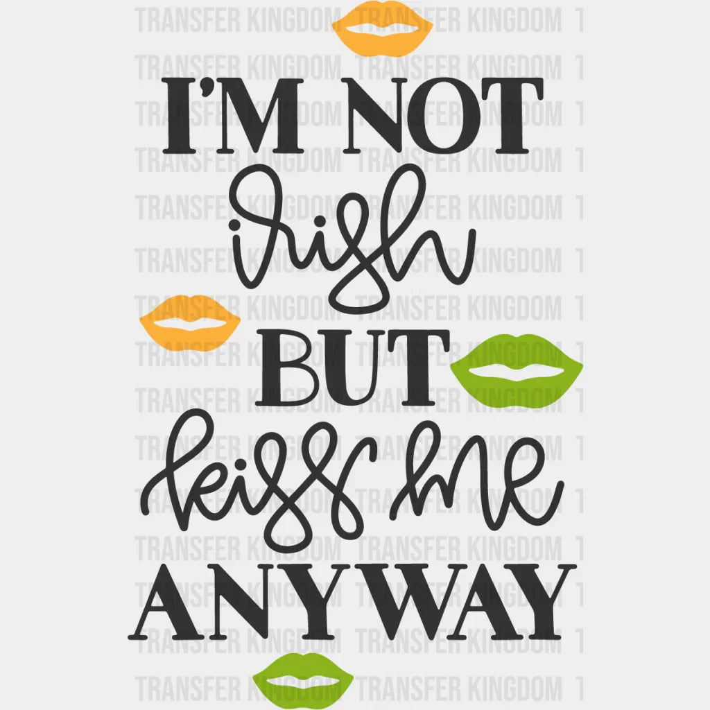 Kiss Me Anyway St. Patrick's Day Design - DTF heat transfer - Transfer Kingdom